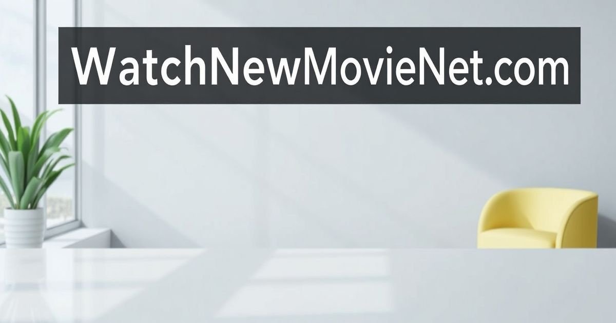 WatchNewMovieNet com: Your Ultimate Guide to Streaming New Releases in 2026